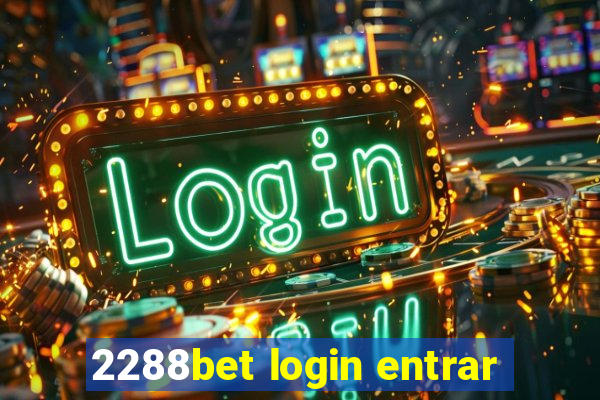 2288bet login entrar